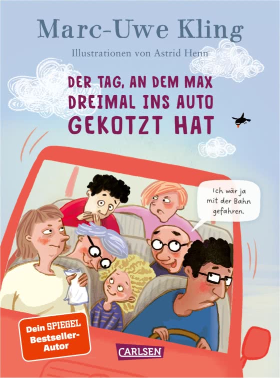 Carlsen Der Tag, an dem Max dreimal ins Auto gekotzt hat von Marc-Uwe Kling