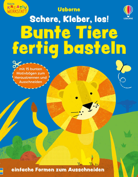 Usborne - Schere, Kleber, los! Bunte Tiere fertig basteln