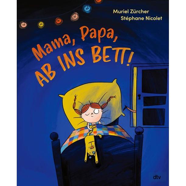 Dtv Muriel Zürcher - Mama, Papa, ab ins Bett!