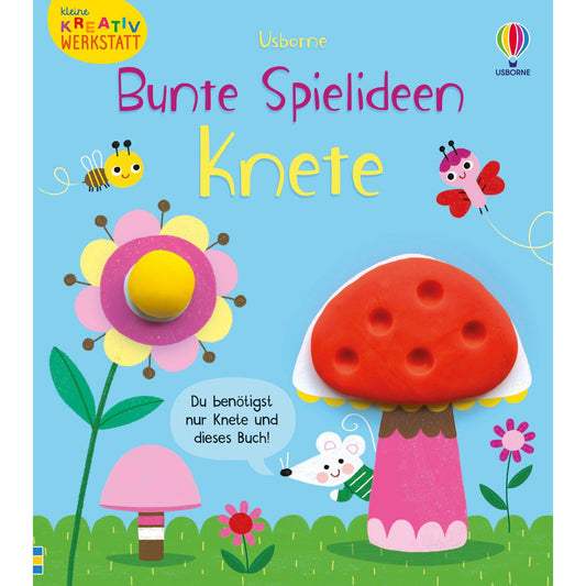 Usborne Kleine Kreativ-Werkstatt - Bunte Spielideen: Knete