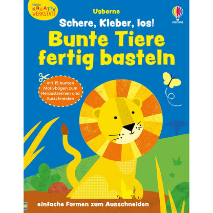 Usborne - Schere, Kleber, los! Bunte Tiere fertig basteln