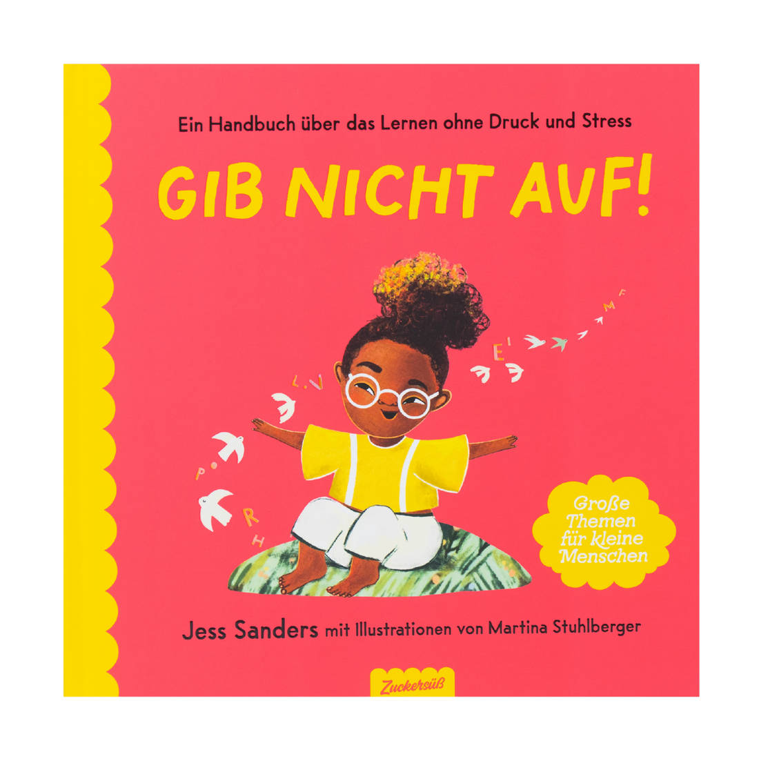 Zuckersüß Verlag - Gib nicht auf! Große Themen für kleine Menschen