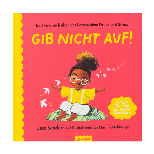 Zuckersüß Verlag - Gib nicht auf! Große Themen für kleine Menschen